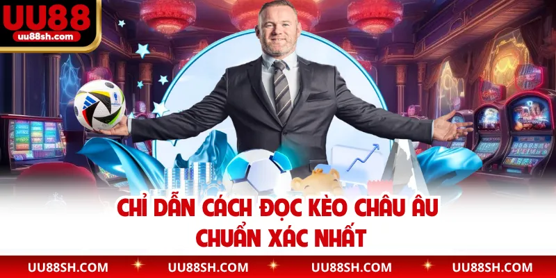 Sơ lược về kèo châu Âu chuẩn xác nhất