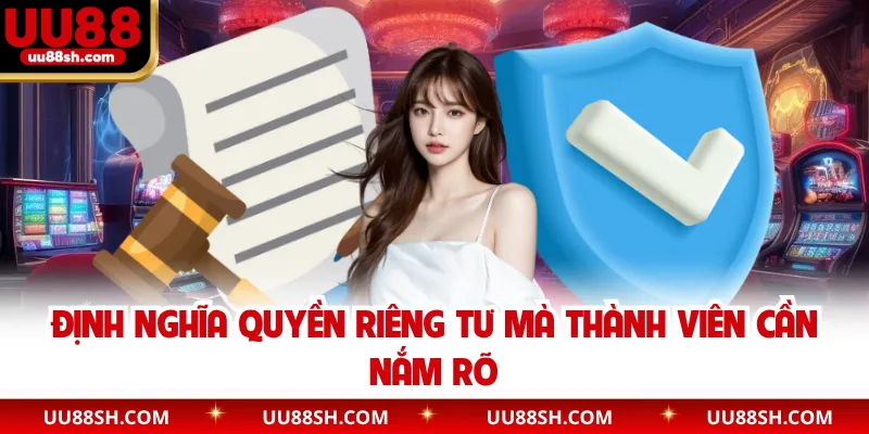 Định nghĩa quyền riêng tư mà thành viên cần nắm rõ