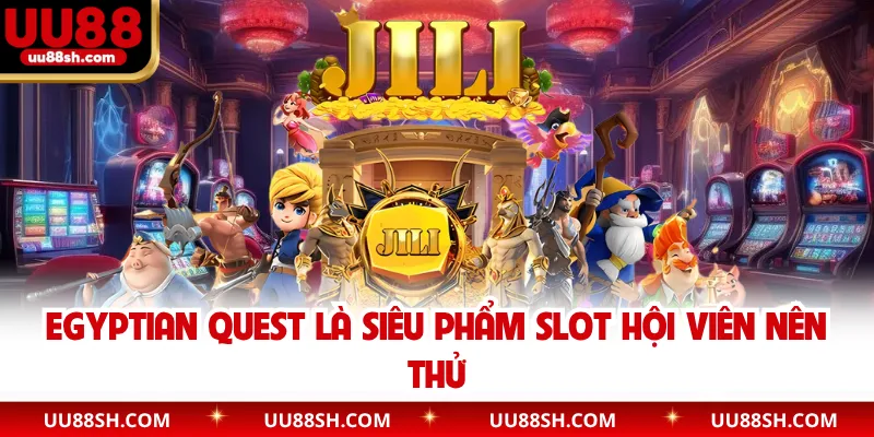 Egyptian Quest là siêu phẩm slot hội viên nên thử
