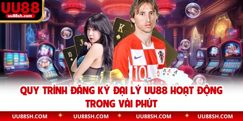 Quy trình đăng ký đại lý UU88 hoạt động trong vài phút