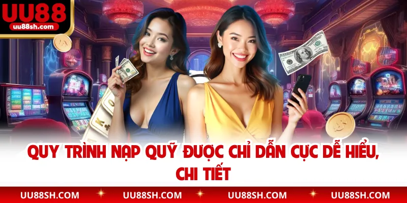 Quy trình nạp quỹ được chỉ dẫn cực dễ hiểu, chi tiết