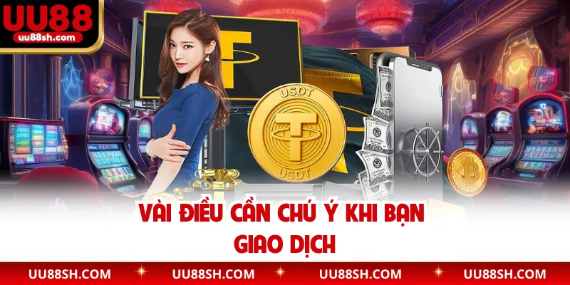 Vài điều cần chú ý khi bạn giao dịch